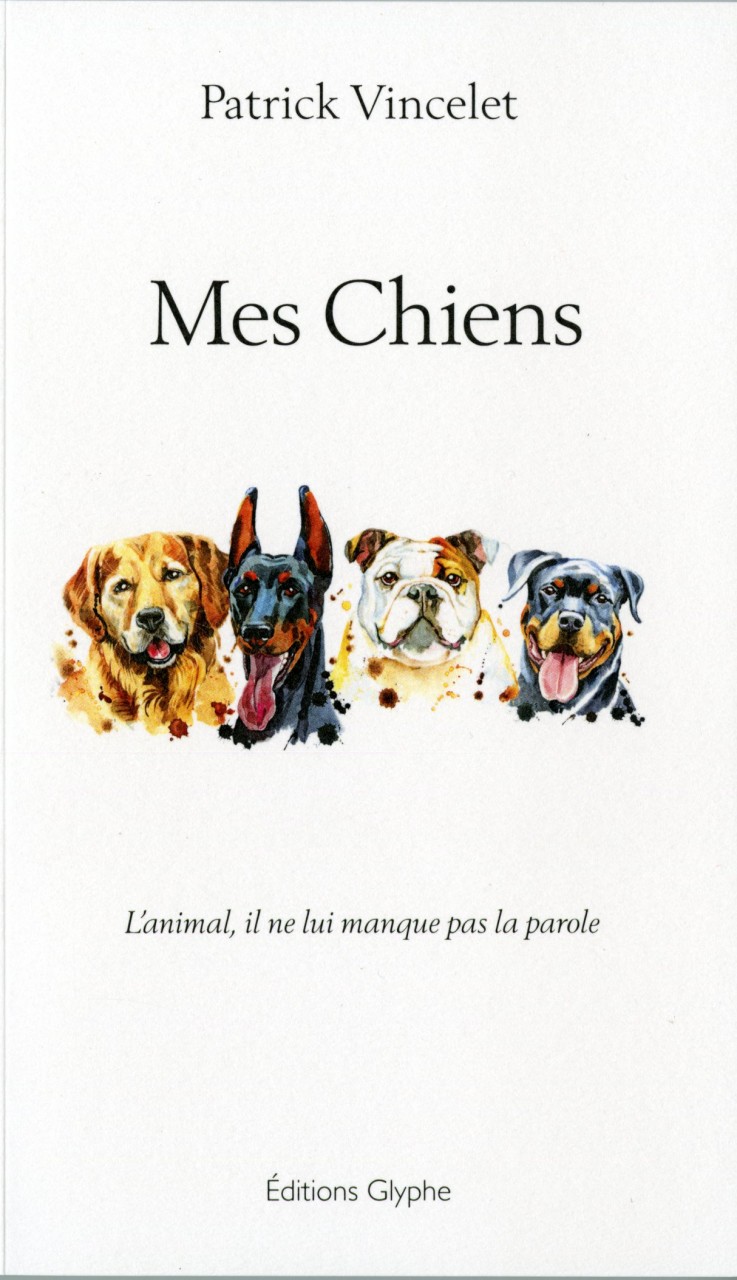 La première couverture livre "Mes chiens" 4 têtes de chien labrador, dobermann, bulldog anglais et rottweiler avec une citation "L'animal, il ne lui manque pas la parole"