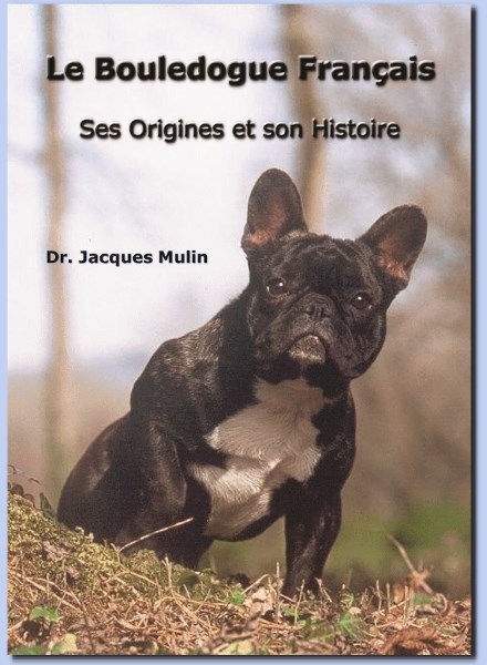 Couverture Le bouledogue français ses origines et son histoire - Dr Jacques Mulin