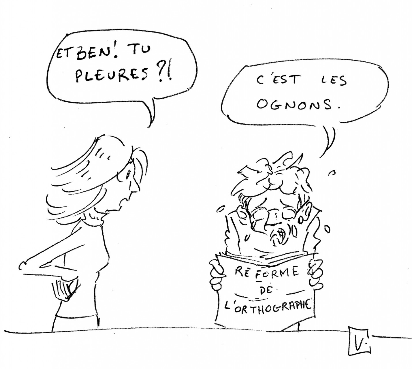 Caricature de la réforme de l'orthographe "Et ben ! Tu pleures ?! C'est les ognons."